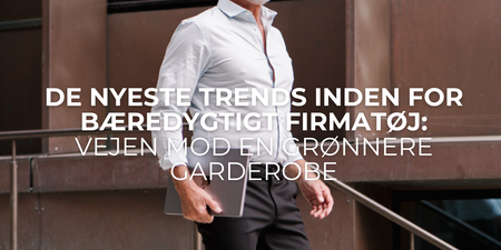 De nyeste trends inden for bæredygtigt firmatøj